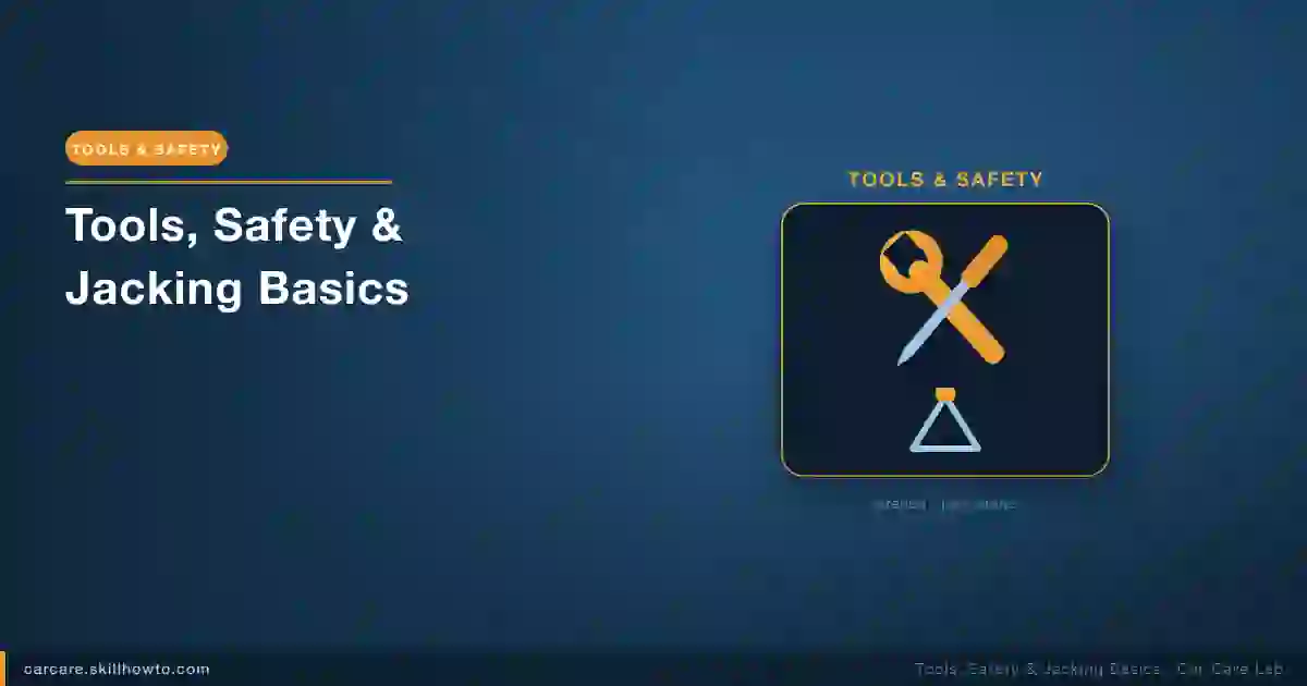 Tools, Safety & Jacking Basics