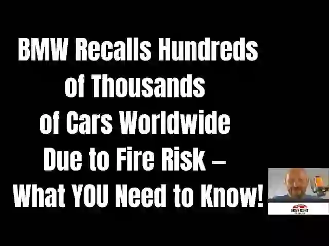 BMW Recalls 580,000 Cars Over Starter Motor Fire Risk
